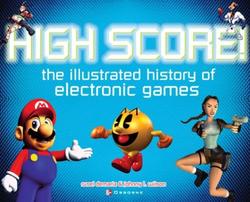 High Score: the illustrated history of electornic games book cover