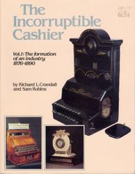 The Incorruptible Cashier: The Formation of an Industry, 1876-1890 (Volume 1) book cover